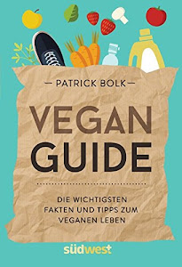 Vegan-Guide: Die wichtigsten Fakten und Tipps zum veganen Leben