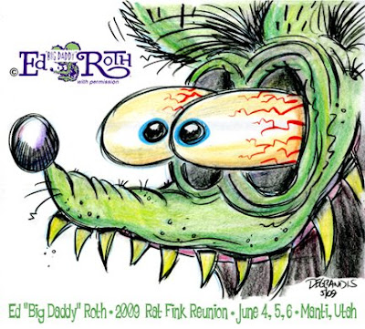 Don't forget the 2009 Ed Big Daddy Roth Rat Fink Reunion in big daddy roth