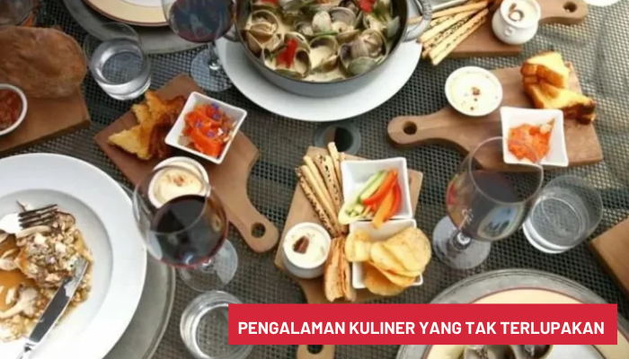 Pengalaman Kuliner yang Tak Terlupakan