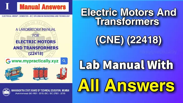 22418 Electric Motors and Transformers CNE Lab Manual All Answers | Msbte I Scheme Lab Manual Answers | Manual Answers Pdf Download