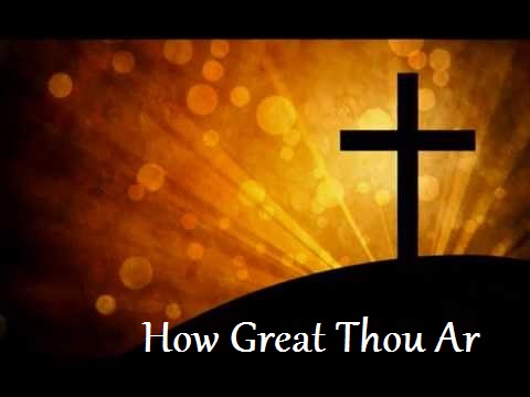 Lirik Lagu How Great Thou Art