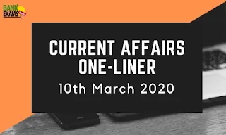 Current Affairs One-Liner: 10th March 2020