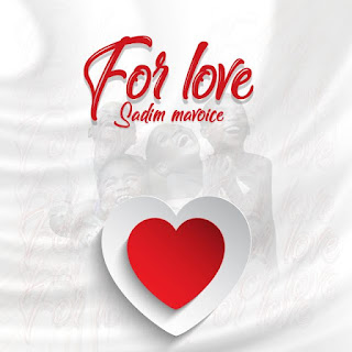 AUDIO | Sadim Mavoice – For Love (Mp3 Audio Download)
