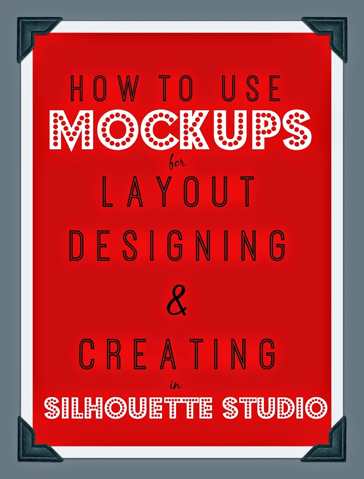 Mock-ups, mock ups, Silhouette Studio, designing, creating, layout