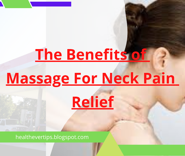 The benefits of massage for neck pain relief