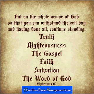 Put on the whole armor of God so that you may stand in the evil day and having done all continue standing. Ephesians 6