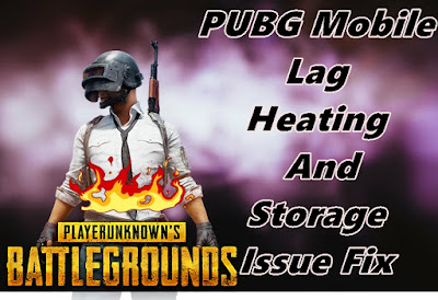 PUBG Mobile Lag, Heating And Storage Issue Fix 