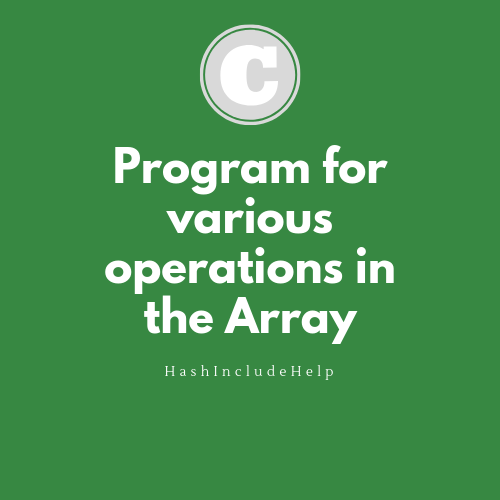 C Program for various operations in the Array