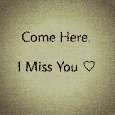 come here i miss you jaan