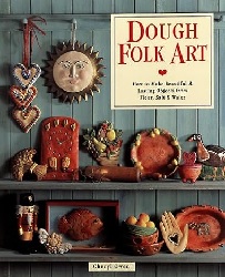 Image: Dough Folk Art: How To Make Beautiful and Lasting Objects From Flour, Salt and Water | Paperback: 160 pages | by Cheryl Owen (Author) | Publisher: Sterling (December 31, 1998)