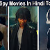 Top 10 Female Spy Movies In Hindi