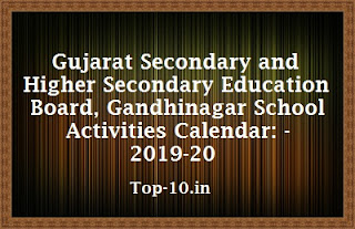 Gujarat Secondary and Higher Secondary Education Board, Gandhinagar School Activities Calendar: - 2019-20