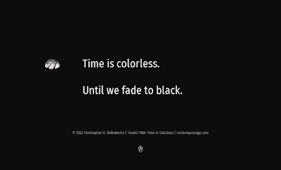 Tendril 988: Time is Colorless - Copyright 2022 Christopher V. DeRobertis. All rights reserved. insilentpassage.com