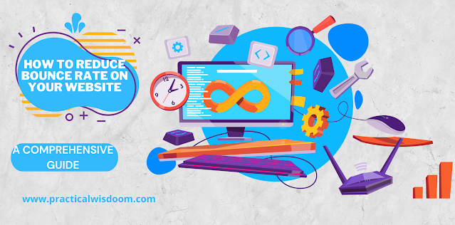 How to Reduce Bounce Rate on Your Website: A Comprehensive Guide