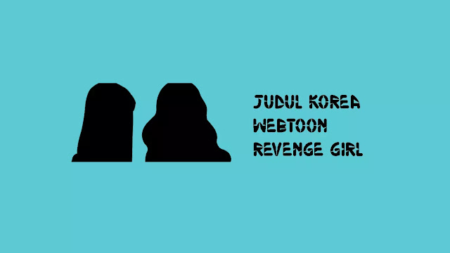 Judul Korea Webtoon Revenge Girl