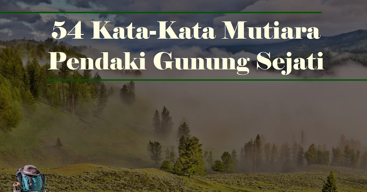 54 Kata Kata Mutiara Pendaki Gunung Sejati Basecamp Para 