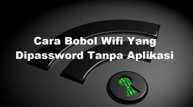 Cara Bobol Wifi Yang Dipassword Tanpa Aplikasi