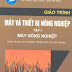 [EBOOK] GIÁO TRÌNH MÁY VÀ THIẾT BỊ NÔNG NGHIỆP (TẬP I): MÁY NÔNG NGHIỆP, TRẦN ĐỨC DŨNG (CHỦ BIÊN) ET AL., NXB HÀ NỘI