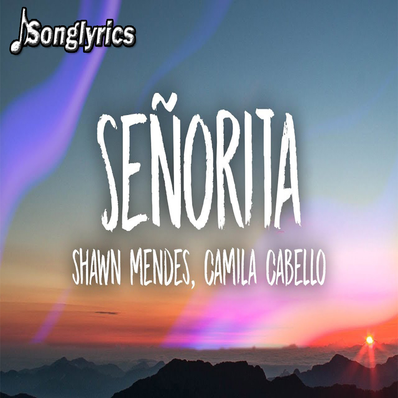 Shawn Mendes Camila Cabello Senorita Lyrics About Us