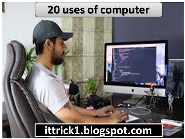 uses of computer | 20 uses of computer | in our routine life