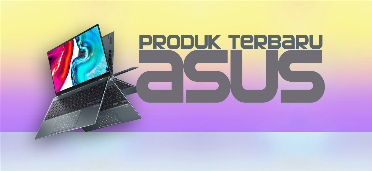 Rekomendasi Laptop Produk Terbaru ASUS Beserta Spesifikasi dan Harganya