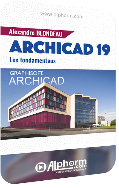 ALPHORM ARCHICAD 19 Les Fondamentaux