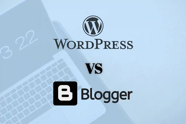 Blogger Vs WordPress | Which Is Best For Blogging