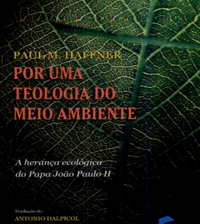 Por uma teologia do meio ambiente: a herança ecológica do Papa João Paulo II