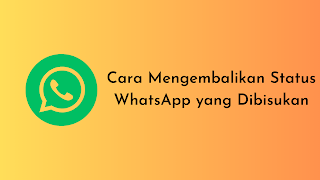 Cara Mengembalikan Status WhatsApp yang Dibisukan