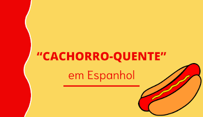 Cachorro-quente em espanhol