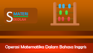 Pengucapan Operasi Matematika dalam Bahasa Inggris Pengucapan Operasi Matematika dalam Bahasa Inggris