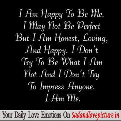 I am happy to be me