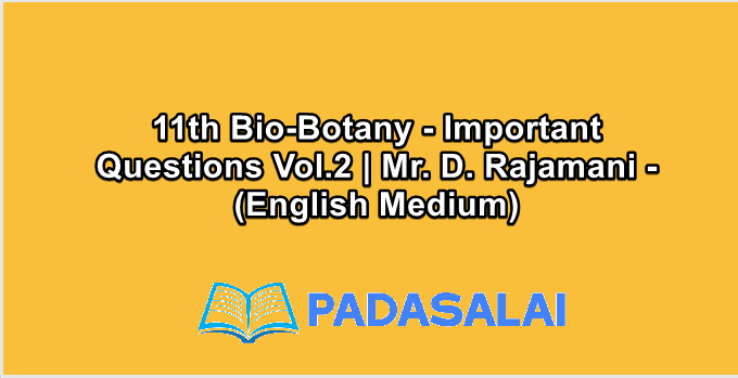11th Bio-Botany - Important Questions Vol.2 | Mr. D. Rajamani - (English Medium)