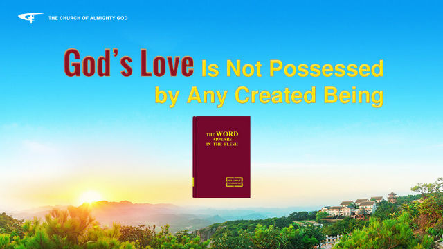 The Church of Almighty God,Eastern Lightning,God's Love 