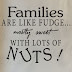 Families Are Like Fudge