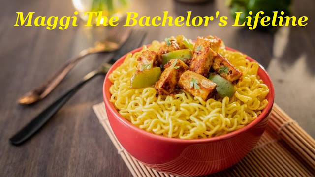 Maggi The Bachelor’s Lifeline by Shubhashish Pandey