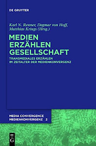 Medien. Erzählen. Gesellschaft.: Transmediales Erzählen im Zeitalter der Medienkonvergenz (Media Convergence / Medienkonvergenz, 2, Band 2)