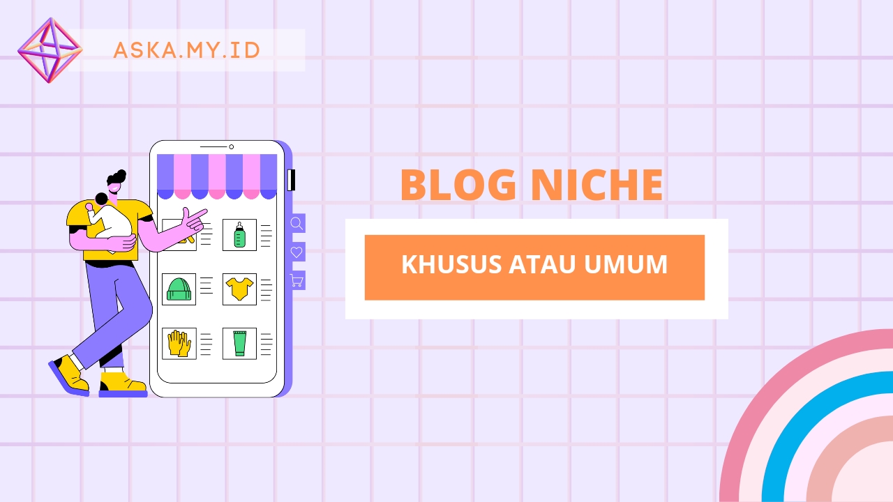 Blog niche khusus atau umum