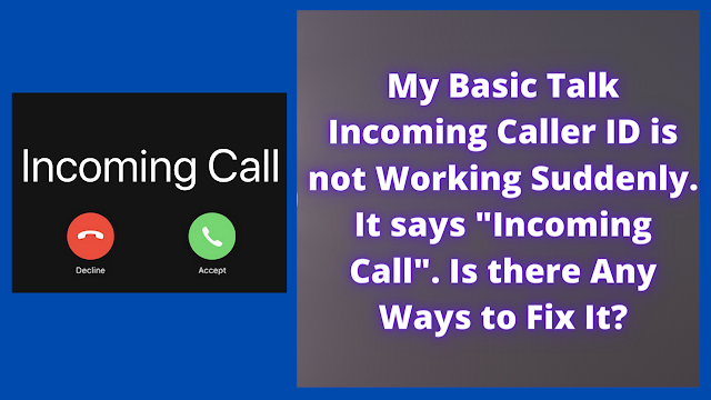 How to Fix Incoming Call in Basic Talk Caller ID