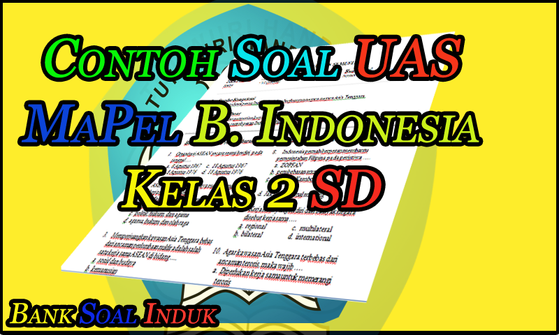Contoh Soal Latihan UAS Mata Pelajaran Bahasa Indonesia 