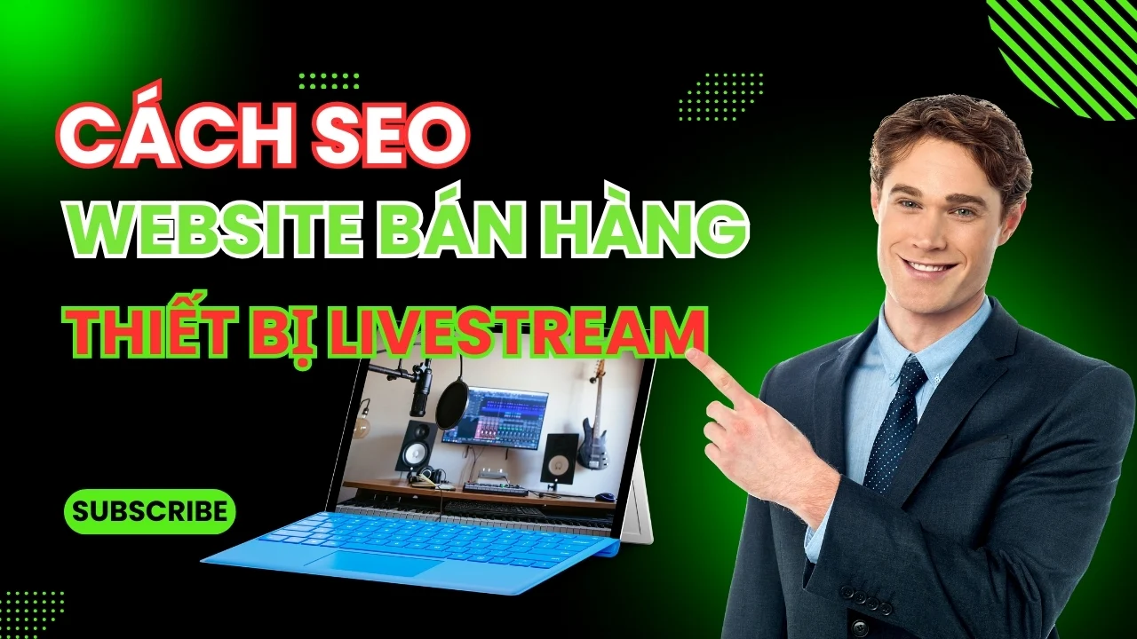 Cách Seo Top Tìm Kiếm Website Phụ Kiện Livestream