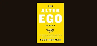 The Alter Ego Effect The Power of Secret Identities to Transform Your Life by Herman, Todd