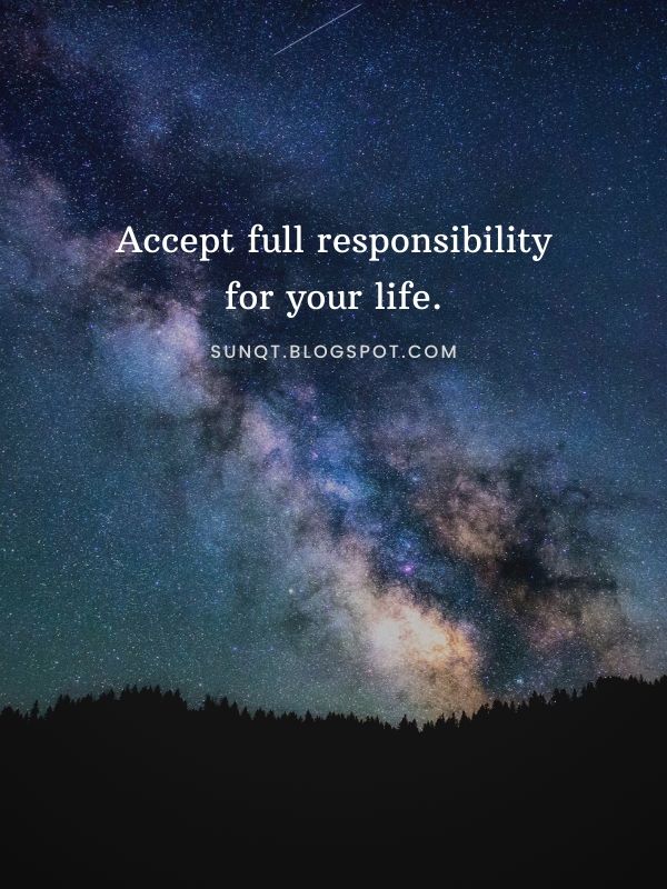 Law of Attraction Quotes - Accept full responsibility for your life.
