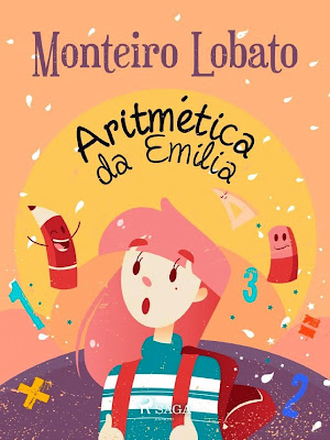 Aritmética da Emília | Edição Digital (ePub) | Monteiro Lobato | Editora: SAGA Egmont | Coleção: Sítio do Picapau Amarelo | Volume: 6 | Dezembro 2021 |