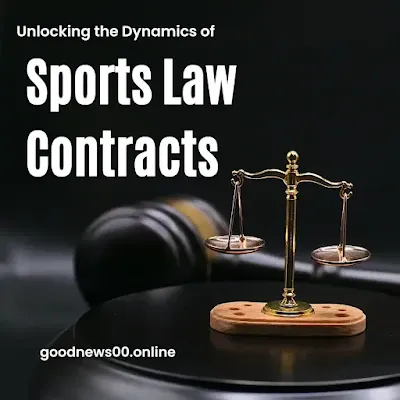 Unlocking the Dynamics of Sports Law Contracts: A Comprehensive Guide