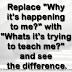 Replace "Why it's happening to me?" with "Whats it's trying to teach me?" and see the difference.