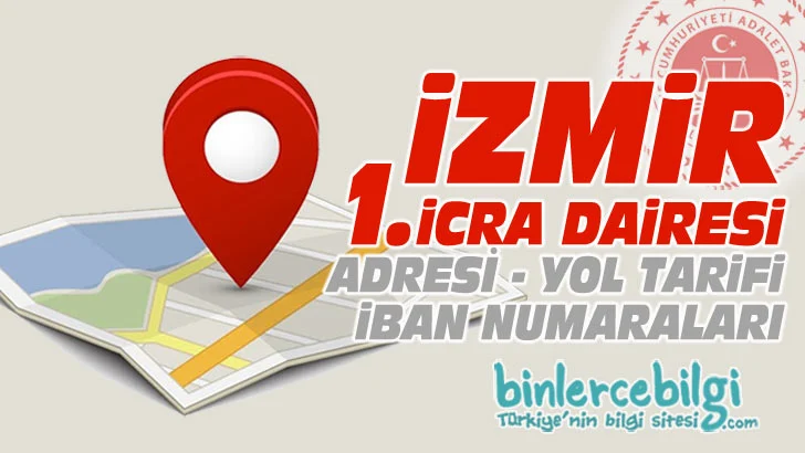 İzmir 1. İcra Dairesi nerede? Adresi, Telefonu, İban numarası, hesap numarası. izmir Adliyesi icra dairesi iletişim, telefon numarası iban no