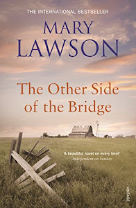 The Other Side of the Bridge: Discover the author Graham Norton praised for her ‘poised, elegant prose, paired with quiet drama that will break your heart.’