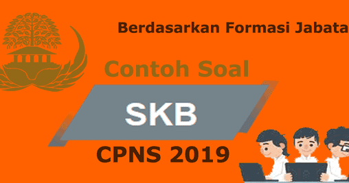 Kisi-kisi Contoh Soal SKB CPNS 2019 Berdasarkan Formasi ...