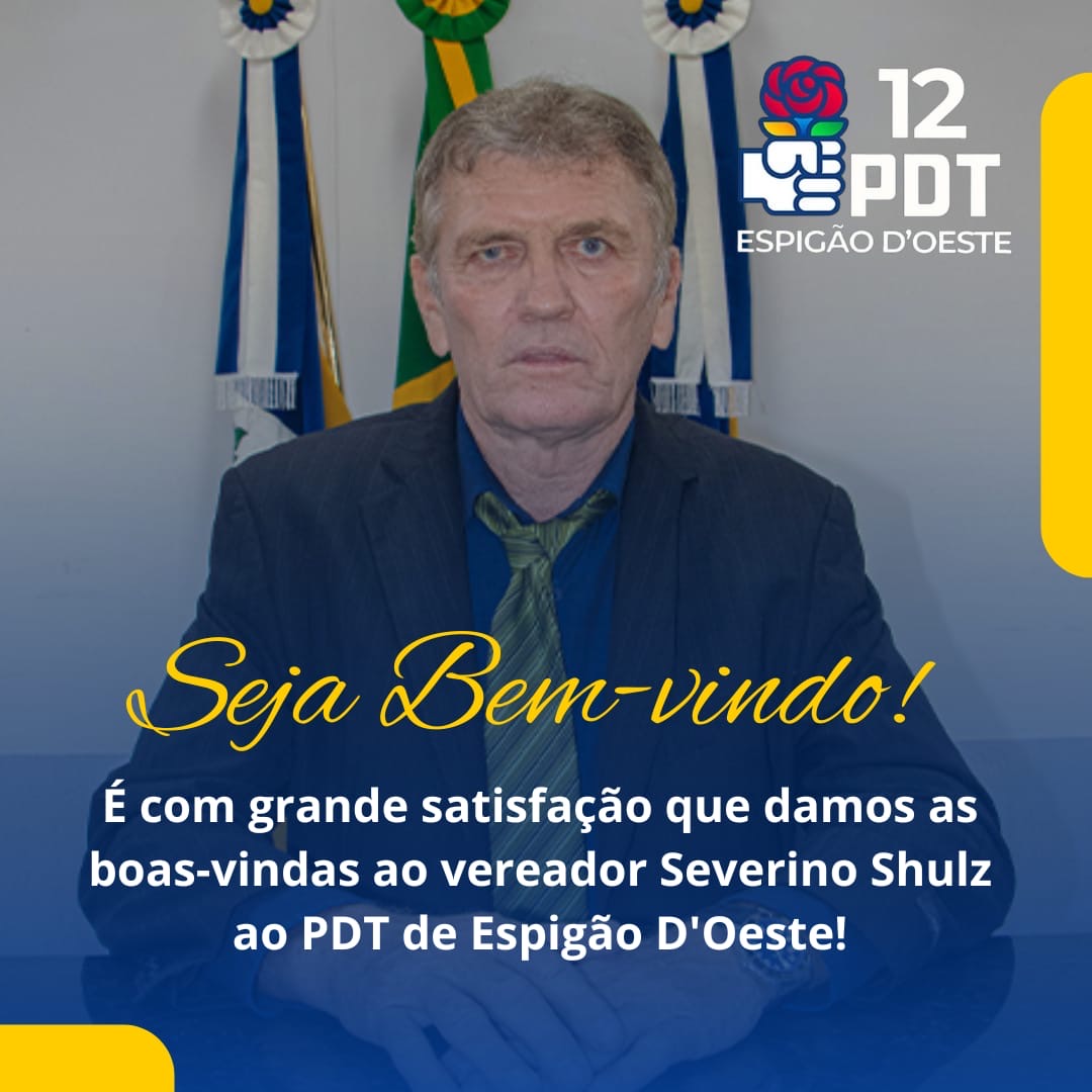 Fechamento de Janelas Partidárias: E o diretório municipal do PDT dá as boas-vindas ao vereador Severino Shulz